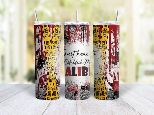 Just Here To Establish My Alibi Tumbler